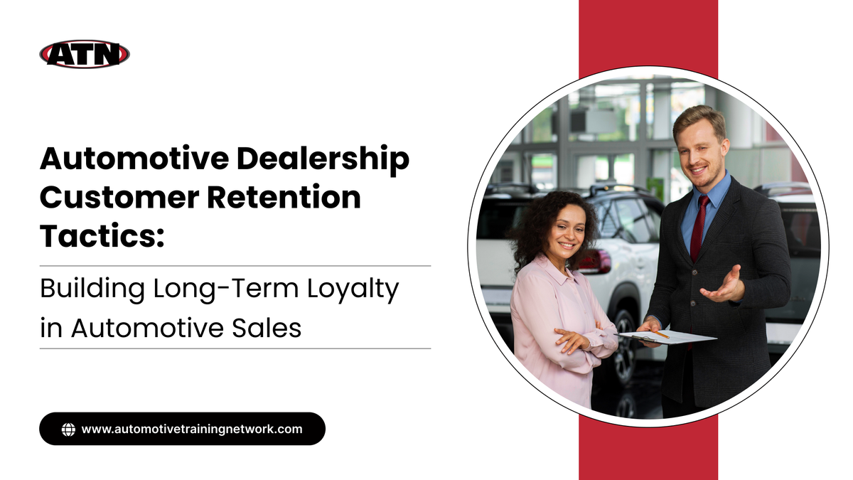 Automotive Dealership Customer Retention Tactics: Building Long-Term Loyalty in Automotive Sales