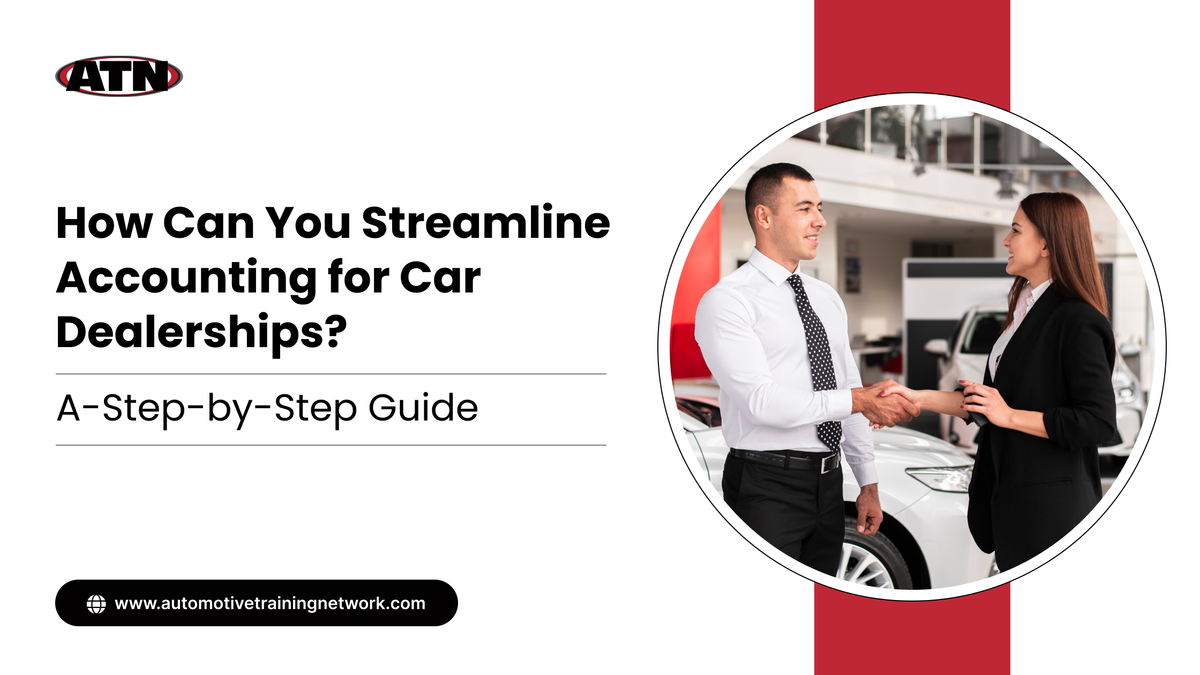 How Can You Streamline Accounting for Car Dealerships? A-Step-by-Step Guide