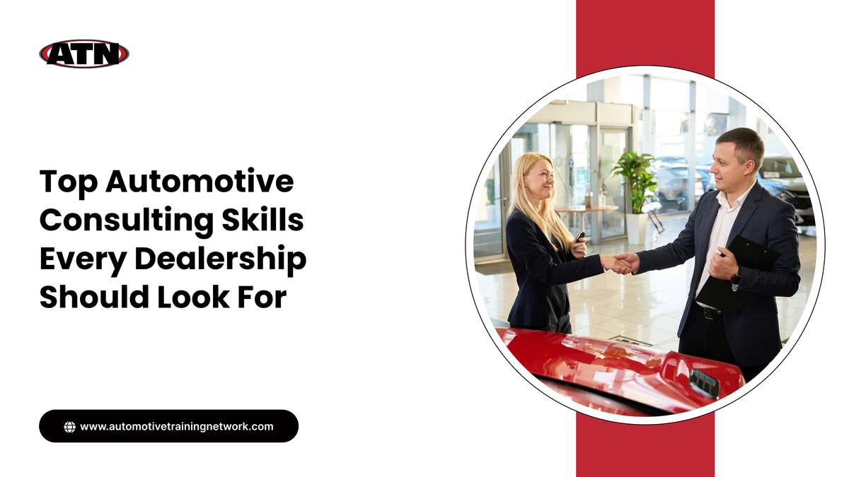 Top Automotive Consulting Skills Every Dealership Should Look For